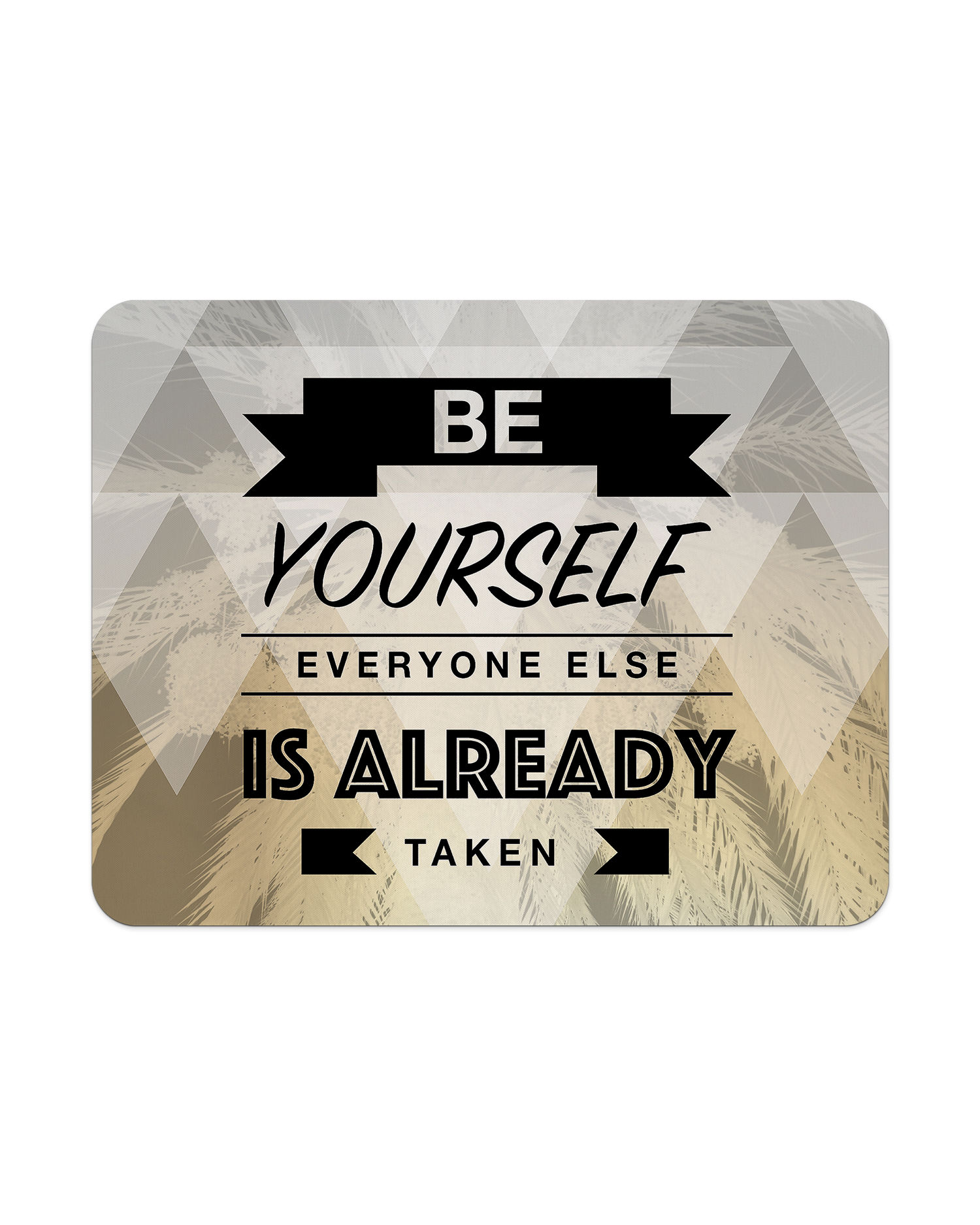 Be Yourself Mouse Pad from Top